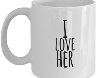 I love Her Mug, Gift for Her, Gifts for woman, Gifts for girl