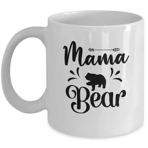 Mama Bear Mug, Mama Bear Gift, Gifts For Mama Bear, Mama Bear Coffee Mug For Women, Mother Day Gift Idea