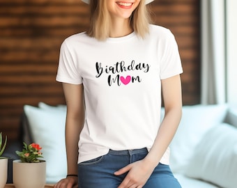 Mom Birthday Shirt, Mama t-shirt, Mom shirt, Mother's Day Shirt, Mama Shirt, Mom Shirt, Gift for Mom
