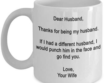 Dear Husband, Thanks for being my husband -Funny Husband Mug - Gifts for Husband