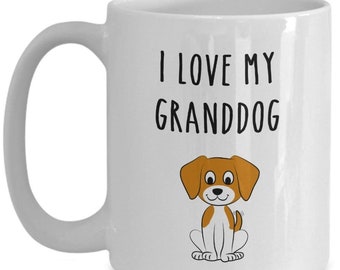 I Love My Granddog Mug - Funny Tea Hot Cocoa Coffee Cup - Novelty Birthday Christmas Anniversary Gag Gifts Idea