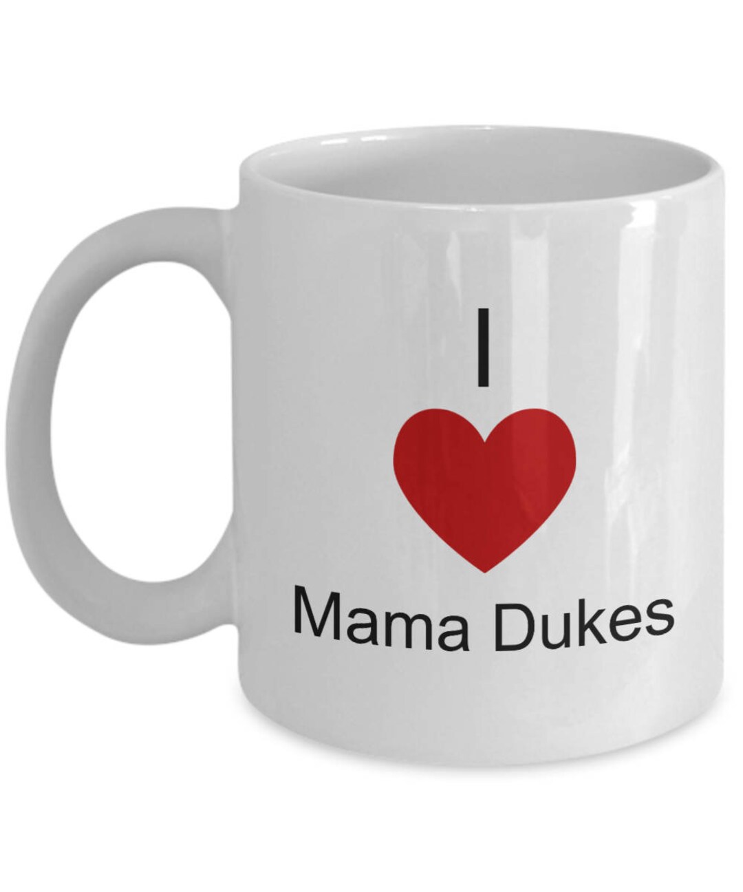 I Love Mama Dukes Gift, I Love Mama Dukes Mug, Gifts for I Love Mama