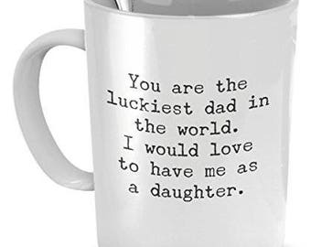 Tasse drôle pour papa, tu es le papa le plus chanceux du monde, tasse papa, fille cadeau papa, cadeau pour papa, tasse à café sarcastique, cadeau de fête des pères