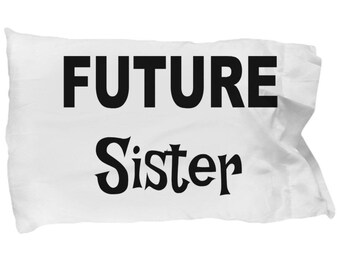 Future Sister Pillow Case, Sister  Gifts, Sister Pillow Case, Christmas present