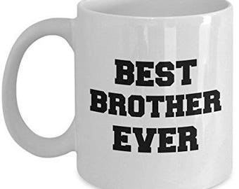 Gift for Brother, Best Brother Ever, Brother Coffee Mug, Brother Mug