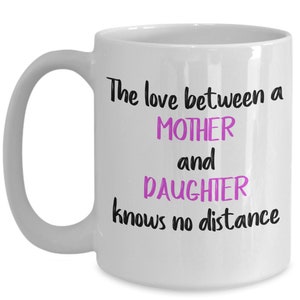 The Love between A Mother and Daughter Knows No Distance Mug – Mother Day Gift from Daughter