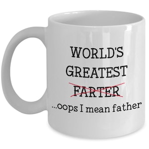 World's Greatest Farter Mug - World's Greatest Farter ...Oops I Mean Father – Father’s Day Gift