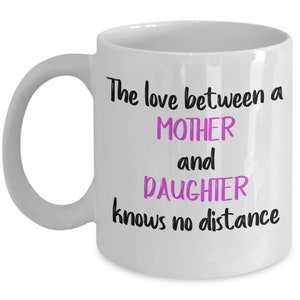 The Love between A Mother and Daughter Knows No Distance Mug – Mother Day Gift from Daughter