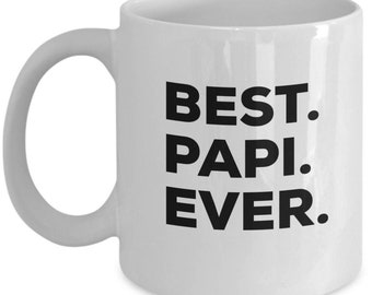 May include: White ceramic coffee mug with black text that reads "BEST. PAPI. EVER."