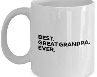 Best Great-Grandpa Ever , Gift for Great-Grandpa , Great-Grandpa Coffee Mug