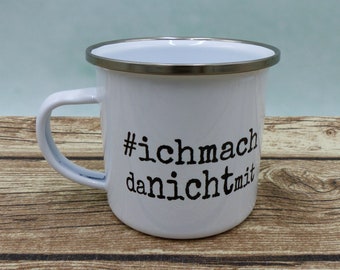 Emaillebecher mit Spruch #ich mach da nicht mit