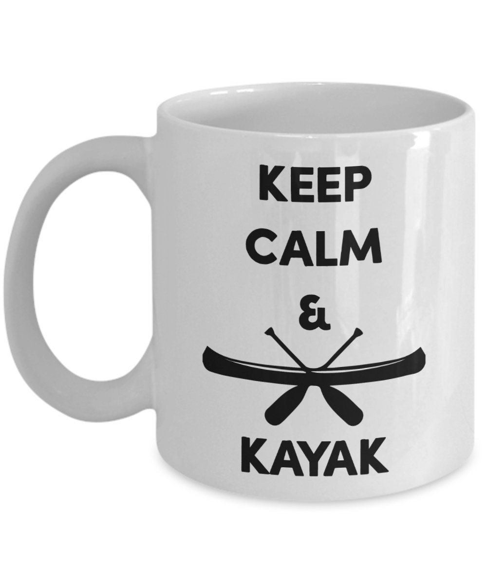 Kayak Mug Keep Calm & Kayak Funny Tea Hot Cocoa Coffee Cup Etsy