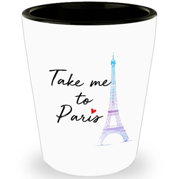 Take Me To Paris Shot Glass - Novelty Birthday Christmas Anniversary Gag Gifts Idea