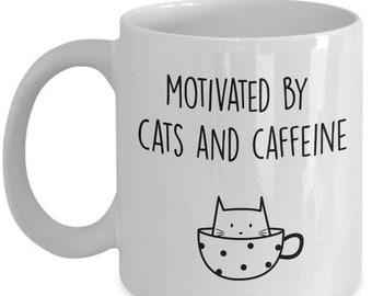 LIMITED SALE Motivated by Cats and Caffeine Mug - Funny Tea Hot Cocoa Coffee Cup - Novelty Birthday Gift Idea