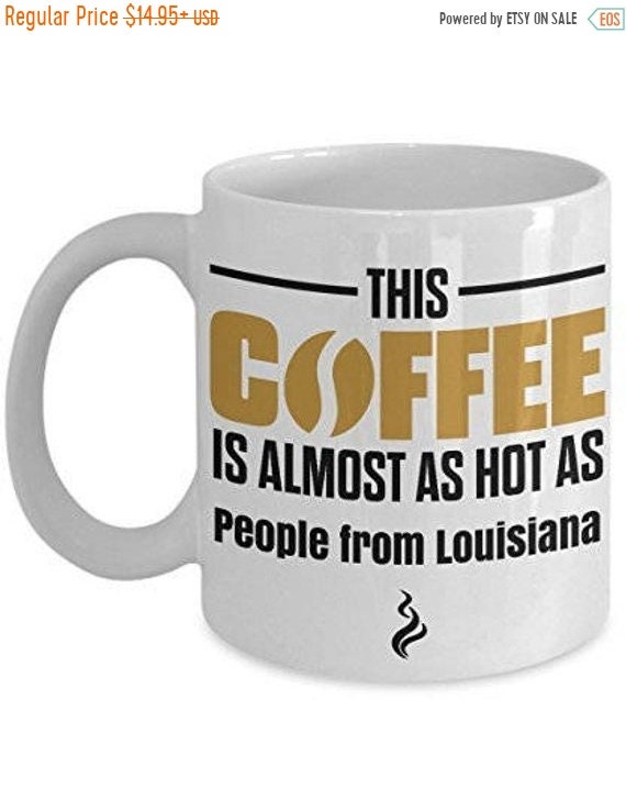 LIMITED SALE Louisiana Coffee Mug, Louisiana mug, funny Louisiana mug
