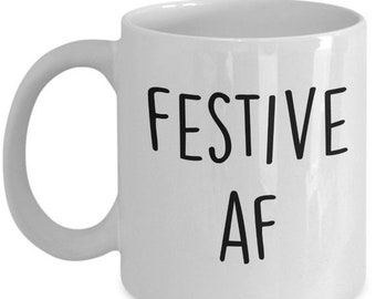 LIMITED SALE Festive af Mug - Funny Tea Hot Cocoa Coffee Cup - Novelty Birthday Gift Idea