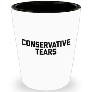 Conservative Tears Shot Glass - Conservative Gifts