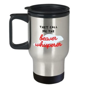 Beaver Whisperer Travel Mug - Ze noemen me de Beaver Whisperer Geïsoleerde Coffee Tumbler Cup - Beaver Whisperer Gifts