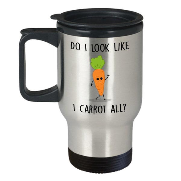 Vegetable Pun Travel Mug - Do I Look Like I Carrot All? - Funny Tea Hot Cocoa Insulated Tumbler - Novelty Birthday Christmas Anniversary