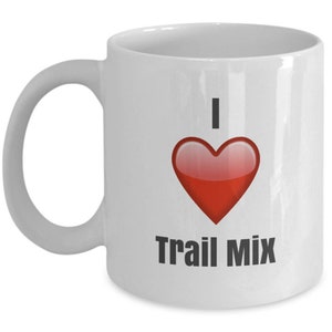 I Love Trail Mix, Trail Mix Mug, Trail Mix Coffee Mug, Trail Mix Gifts