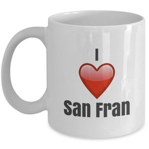 I Love San Fran, San Fran Mug, San Francisco Mug, San Fran Coffee mug