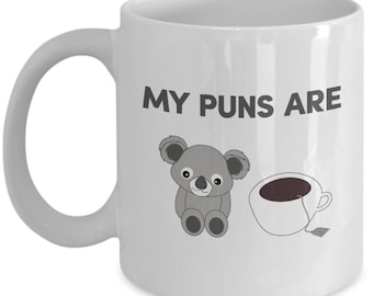 My Puns Are Koala Tea Coffee Mug- Funny Tea Hot Cocoa Cup - Novelty Birthday Christmas Anniversary Gag Gifts Idea