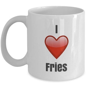 I Love Fries, Fries mug, Fries coffee mug, funny Fries mug
