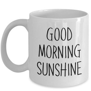 LIMITED SALE Good morning sunshine Mug - Funny Coffee Cup - Novelty Birthday Gift Idea