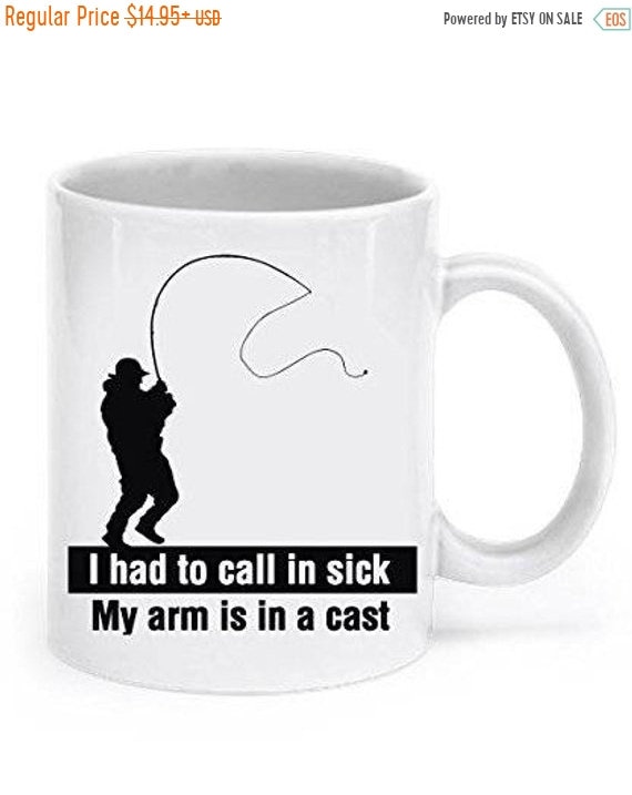LIMITED SALE Funny Fishing Mugs, I Had to Call in Sick , My Arm is