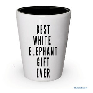 Best White Elephant Gift Ever Shot Glass (1)