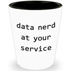 Data nerd at your service Shot Glass - Novelty Birthday Christmas Anniversary Gag Gifts Idea