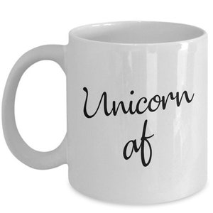 LIMITED SALE Unicorn af Mug - Funny Tea Hot Cocoa Coffee Cup - Novelty Birthday Gift Idea