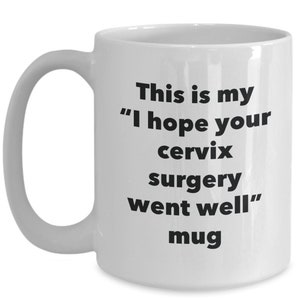 This is My &quot;I Hope Your Cervix Surgery Went Well&quot; Mug - Funny Tea Hot Cocoa Coffee Cup - Novelty Birthday Christmas Anniversary Gag Gifts...