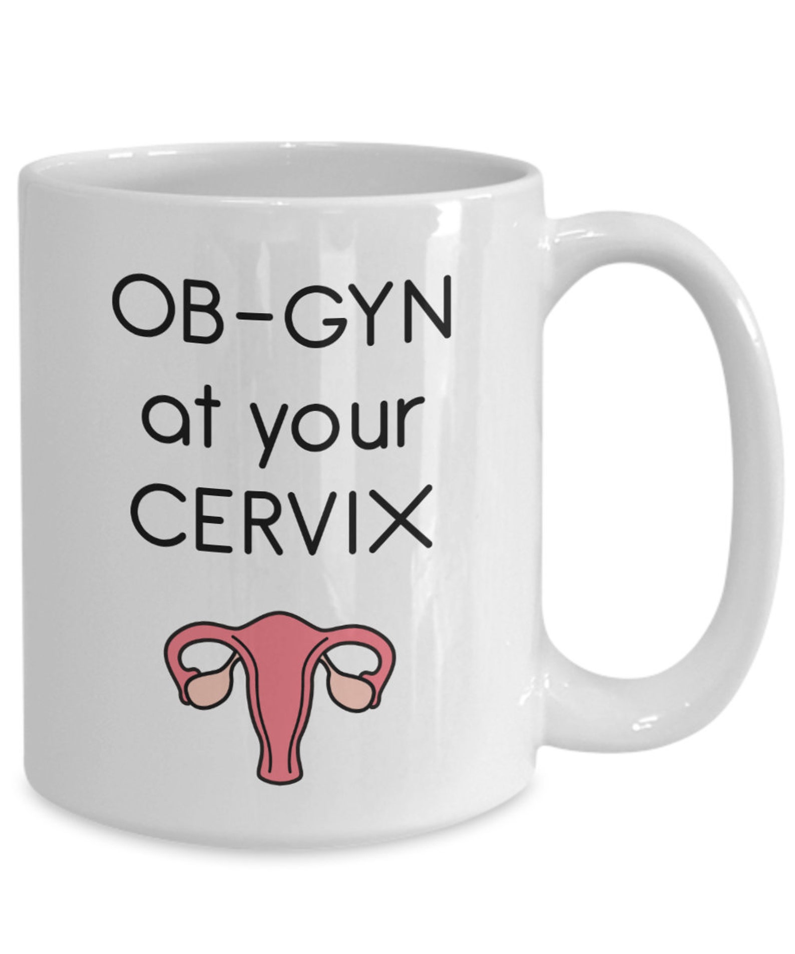 LIMITED SALE Medical Pun Mug - Ob-gyn at Your Cervix - Funny Tea Hot ...