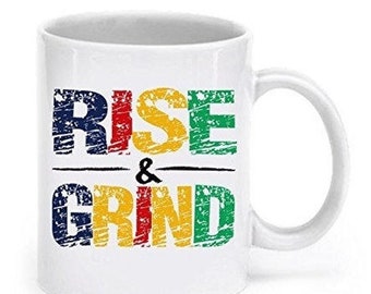 LIMITED SALE Rise and Grind Mug, Rise & Grind, Rise And Grind Coffee Mug