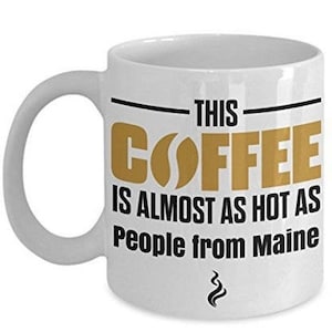 LIMITED SALE Maine Coffee Mug, Maine  mug, funny Maine mug, i love Maine mug