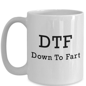 LIMITED SALE Down to fart mug - funny tea hot cocoa coffee cup - novelty birthday christmas anniversary gag gifts idea