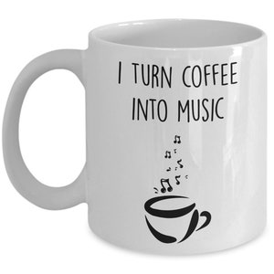 I Turn Coffee into Music Mug - Funny Tea Hot Cocoa Coffee Cup - Novelty Birthday Gift Idea