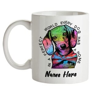 Personalized Dachshund mug, Dachshund gift, In a perfect world, every dog has a home, Weiner dog gifts, Sausage dog mug