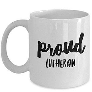 LIMITED SALE Lutheran Coffee Mug, Proud Lutheran, Unique Gifts Idea, Lutheran Mug