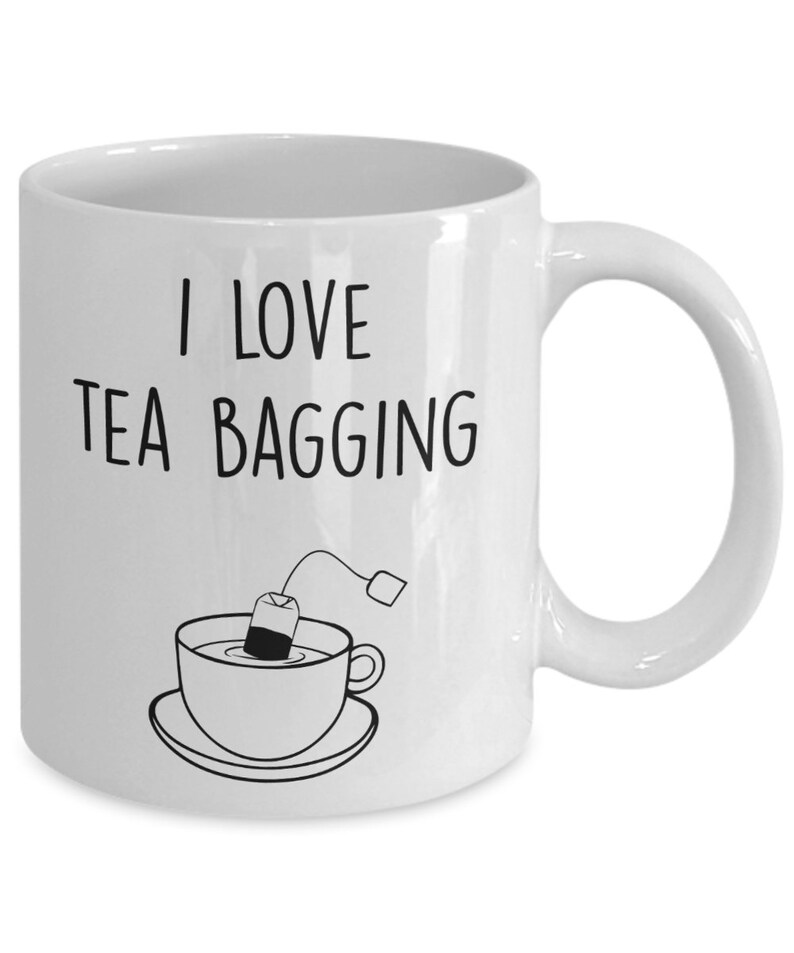 I Love Tea Bagging Mug Funny Tea Hot Coffee Cocoa Cup Etsy