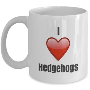 I love Hedgehog, Hedgehog mug, Hedgehog coffee mug, funny Hedgehog mug