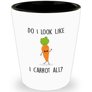 Do I look like I carrot all Shot Glass - Novelty Birthday Christmas Anniversary Gag Gifts Idea