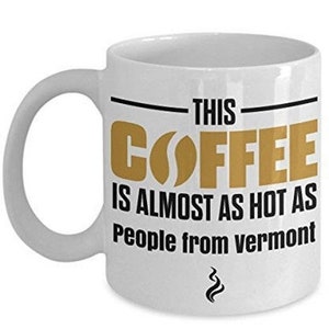 LIMITED SALE Vermont Coffee Mug, Vermont mug, funny Vermont mug