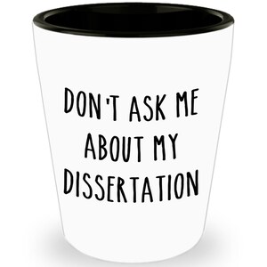 Don&#39;t ask me about my Dissertation - Novelty Birthday Christmas Anniversary Gag Gifts Idea