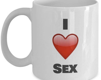 I Love Sex - Sexy mug - Sexy Gifts - Sexy Gifts For her