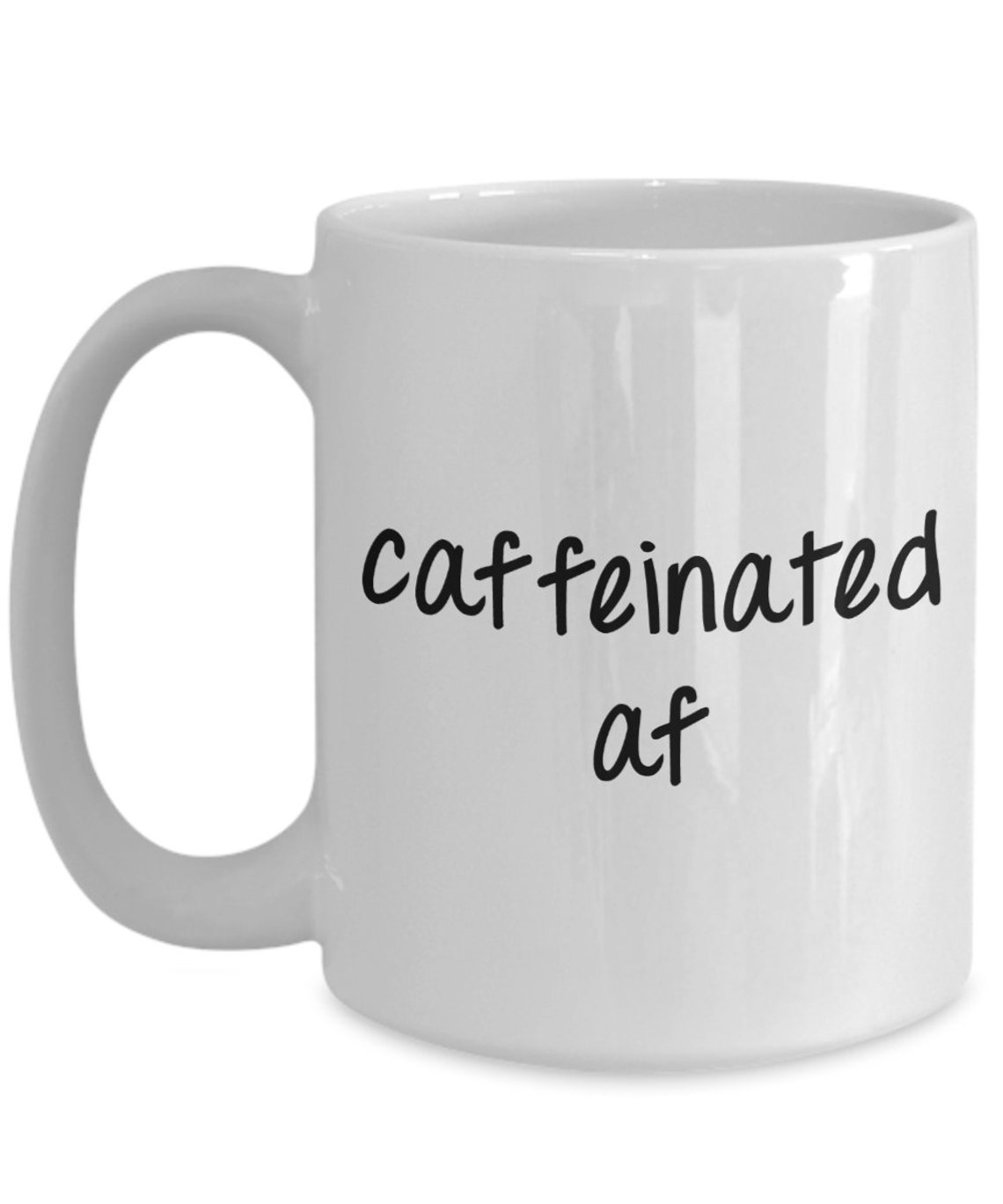 Caffeinated Af Mug Funny Tea Hot Cocoa Coffee Cup Novelty Etsy