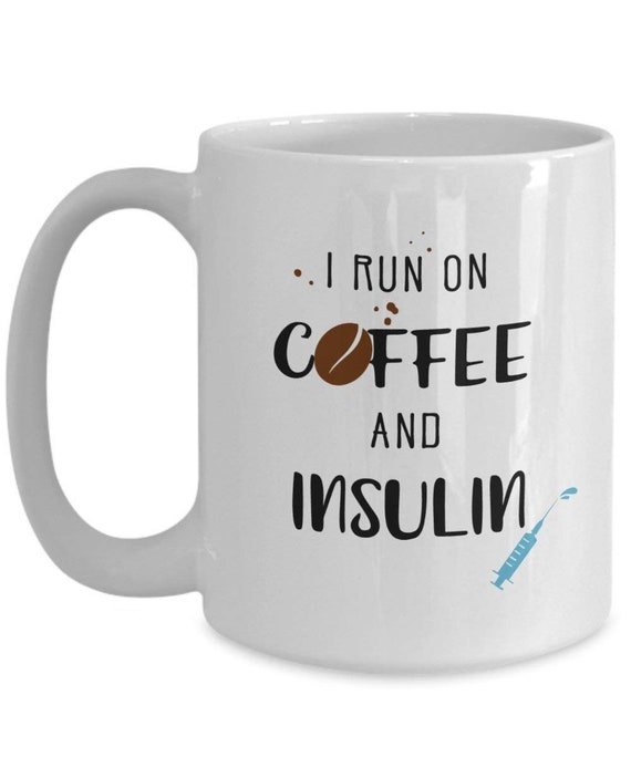 Funny Tea Hot Cocoa Coffee Cup I Run On Coffee And Insulin Mug Novelty... 
