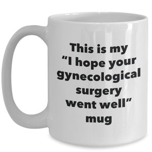 Questa è la mia tazza &quot;Spero che la tua chirurgia ginecologica sia andata bene&quot; - Divertente tazza di caffè con tè caldo e cacao - Novità Compleanno Anniversario di Natale...