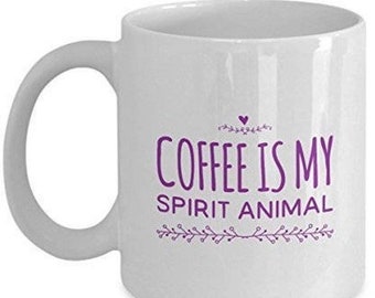 LIMITED SALE Funny Coffee Mug, Coffee is My Spirit Animal,Sarcastic Mug, Sarcastic Coffee Mug